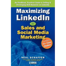 Maximizing LinkedIn for Sales and Social Media Marketing: An Unofficial, Practical Guide to Selling & Developing B2B Business on LinkedIn