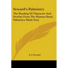 Seward's Palmistry: The Reading Of Character And Destiny From The Human Hand, Palmistry Made Easy