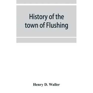 History of the town of Flushing, Long Island, New York