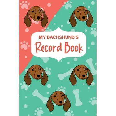 My Dachshund's Record Book: Pet Information Book, Dog Training Log, Puppy Vaccine Record, Dachshund Dad, Puppy Shower Gift, Dog Mom Planner