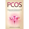 Pcos: A Step-By-Step Guide to Reverse Polycystic Ovary Syndrome, Balance Your Hormones, Boost Your Metabolism, & Restore Your Fertility