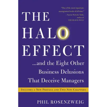 The Halo Effect... and the Eight Other Business Delusions That Deceive Managers