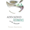 ADD/ADHD Alternatives in the Classroom