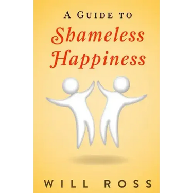 A Guide to Shameless Happiness