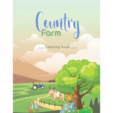 country farm coloring book: An Adult Coloring Book with Charming Country Life, Playful Animals, Beautiful Flowers, and Nature Scenes for Relaxatio