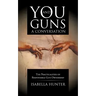 You and Guns: A Conversation: The Practicalities of Responsible Gun Ownership