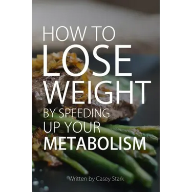 How To Lose Weight by Speeding Up Your Metabolism: Foods that Speed Up Your Metabolism and Metabolism Boosters