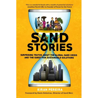 Sand Stories: Surprising Truths about the Global Sand Crisis and the Quest for Sustainable Solutions