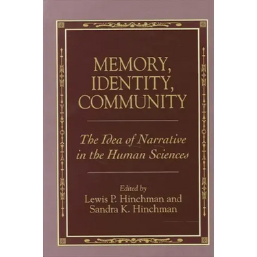 Memory, Identity, Community: The Idea of Narrative in the Human Sciences
