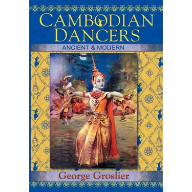 Cambodian Dancers - Ancient and Modern