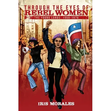 Through the Eyes of Rebel Women: The Young Lords, 1969-1976