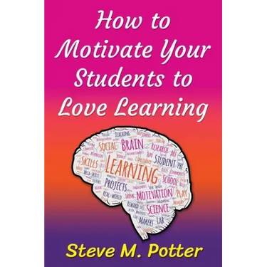 How to Motivate Your Students to Love Learning