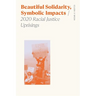 Beautiful Solidarity, Symbolic Impacts: 2020 Racial Justice Uprisings
