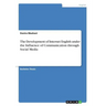 The Development of Internet English under the Influence of Communication through Social Media