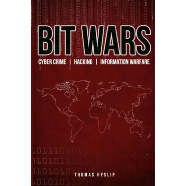 Bit Wars: Cyber Crime, Hacking & Information Warfare