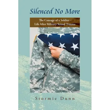 Silenced No More: The Courage of a Soldier - Life After Military Sexual Trauma
