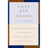 Lost Eye: Coping with Monocular Vision after Enucleation or Eye Loss from Cancer, Accident, or Disease