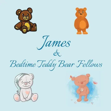 James & Bedtime Teddy Bear Fellows: Short Goodnight Story for Toddlers - 5 Minute Good Night Stories to Read - Personalized Baby Books with Your Child