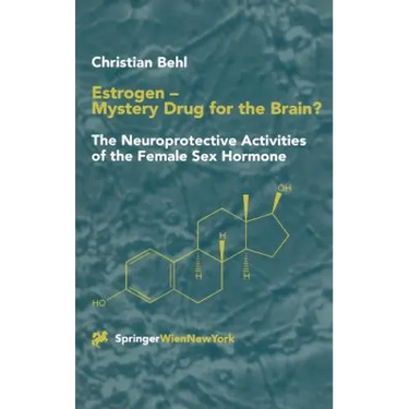 Estrogen -- Mystery Drug for the Brain?: The Neuroprotective Activities of the Female Sex Hormone