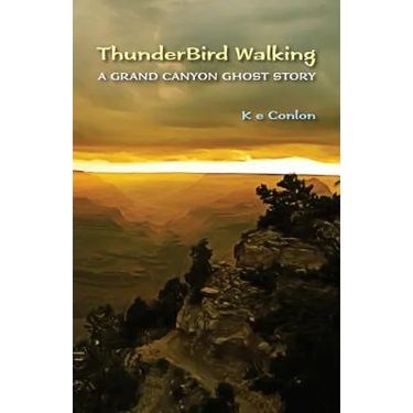 ThunderBird Walking: A Grand Canyon Ghost Story