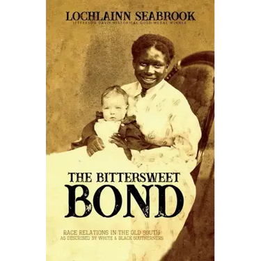 The Bittersweet Bond: Race Relations in the Old South as Described by White and Black Southerners