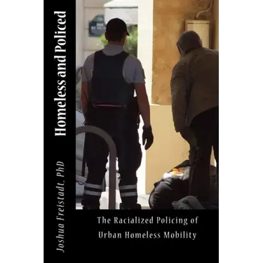 Homeless and Policed: The Racialized Policing of Urban Homeless Mobility