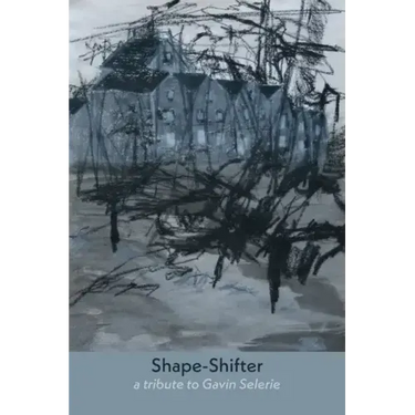 Shape-Shifter: a tribute to Gavin Selerie