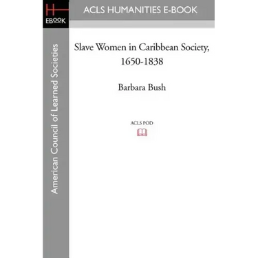 Slave Women in Caribbean Society, 1650-1838