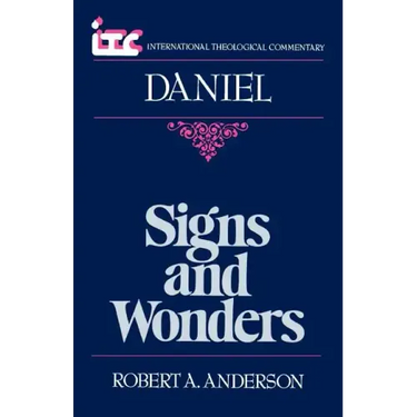 Signs and Wonders: A Commentary on the Book of Daniel