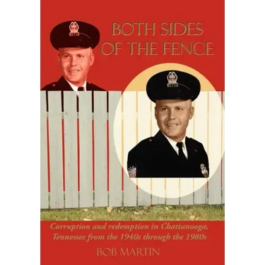 Both Sides of the Fence: Corruption and Redemption in Chattanooga, Tennessee from the 1940s Through the 1980s