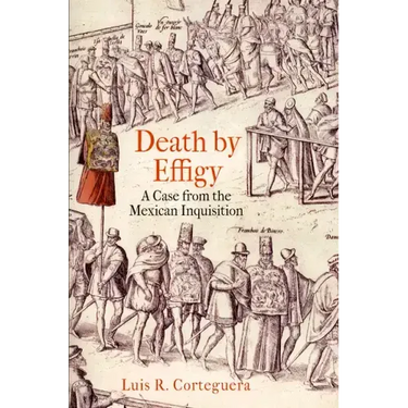 Death by Effigy: A Case from the Mexican Inquisition