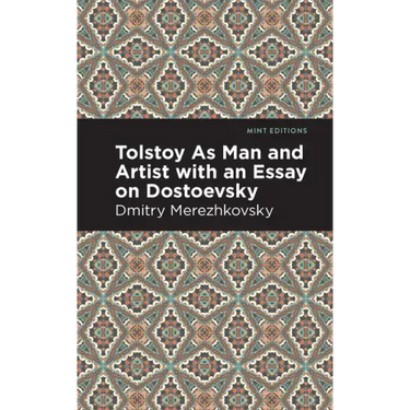 Tolstoy as Man and Artist with an Essay on Dostoyevsky