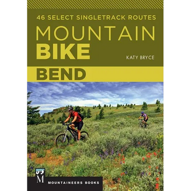 Mountain Bike: Bend: 46 Select Singletrack Routes