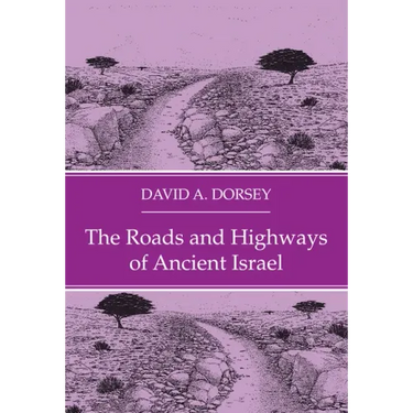 The Roads and Highways of Ancient Israel