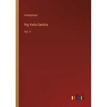 Rig-Veda-Sanhita: Vol. V