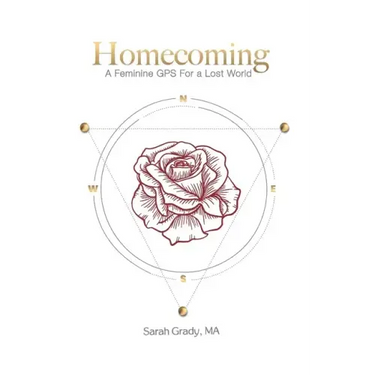 Homecoming: A Feminine GPS for a Lost World