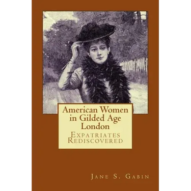American Women in Gilded Age London: Expatriates Rediscovered