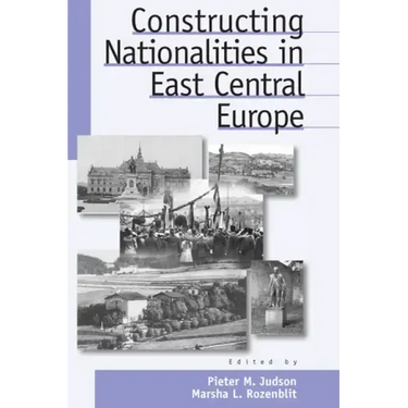 Constructing Nationalities in East Central Europe