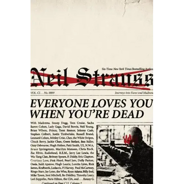 Everyone Loves You When You're Dead: Journeys Into Fame and Madness