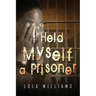 I Held Myself A Prisoner