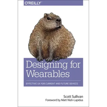 Designing for Wearables: Effective UX for Current and Future Devices