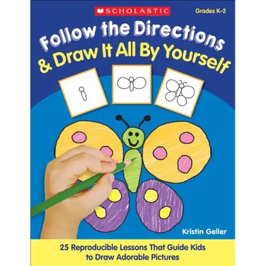 Follow the Directions & Draw It All by Yourself!: 25 Reproducible Lessons That Guide Kids to Draw Adorable Pictures
