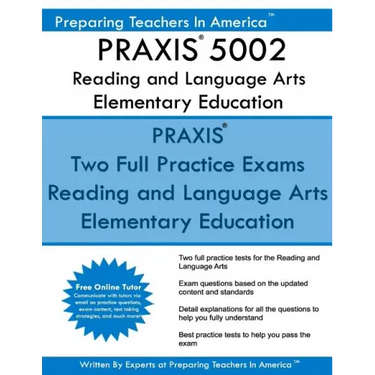 PRAXIS 5002 Reading and Language Arts Elementary Education: PRAXIS II - Elementary Education Multiple Subjects Exam 5001