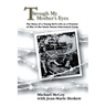 Through My Mother's Eyes: The Story of a Young Girl's Life as a Prisoner of War in the Santo Tomas Internment Camp