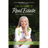 For the Love of Real Estate: Tales From the Trenches