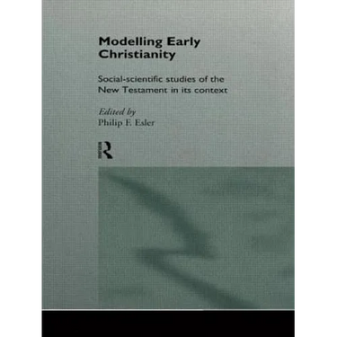 Modelling Early Christianity: Social-Scientific Studies of the New Testament in its Context