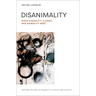Disanimality: When Disability, Illness, and Animality Meet