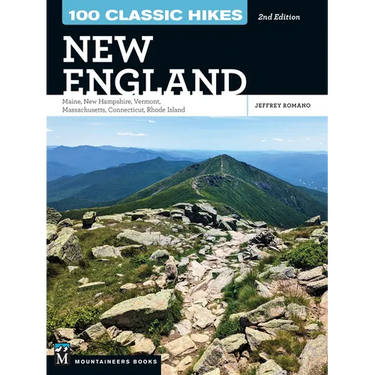 100 Classic Hikes New England: Maine, New Hampshire, Vermont, Massachusetts, Connecticut, Rhode Island