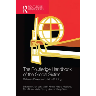 The Routledge Handbook of the Global Sixties: Between Protest and Nation-Building