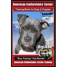 American Staffordshire Terrier Training Book for Dogs & Puppies By BoneUP DOG Tr: Are You Ready to Bone Up? Easy Training * Fast Results American Staf